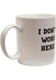 Mr. Tee Don´t Work Here Cup white